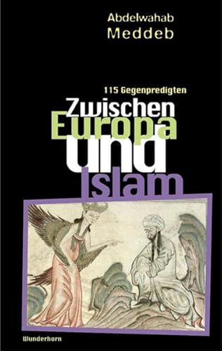 Zwischen Europa und Islam: 115 Gegenpredigten: 115 Gegenpredigten. März 2003 bis Januar 2006 Zwischen Europa und Islam: 115 Gegenpredigten: 115 Gegenpredigten. März 2003 bis Januar 2006