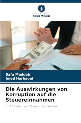Die Auswirkungen von Korruption auf die Steuereinnahmen: in Schwellen- und Entwicklungsländern