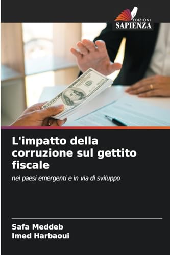 L'impatto della corruzione sul gettito fiscale: nei paesi emergenti e in via di sviluppo von Edizioni Sapienza