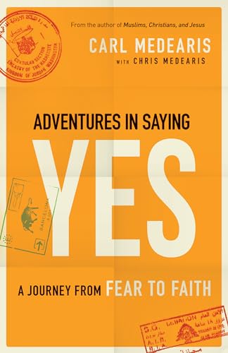 Adventures in Saying Yes: A Journey From Fear To Faith von Bethany House Publishers