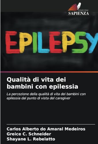 Qualità di vita dei bambini con epilessia: La percezione della qualità di vita dei bambini con epilessia dal punto di vista del caregiver