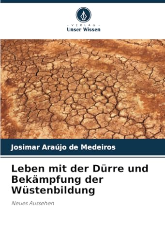 Leben mit der Dürre und Bekämpfung der Wüstenbildung: Neues Aussehen von Verlag Unser Wissen
