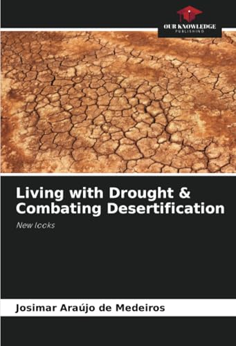 Living with Drought & Combating Desertification: New looks von Our Knowledge Publishing