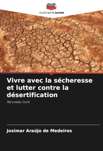 Vivre avec la sécheresse et lutter contre la désertification: Nouveau look von Editions Notre Savoir