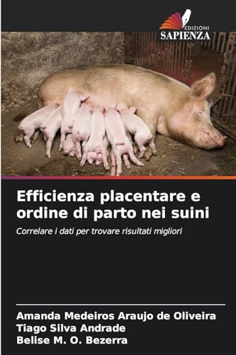 Efficienza placentare e ordine di parto nei suini: Correlare i dati per trovare risultati migliori von Edizioni Sapienza