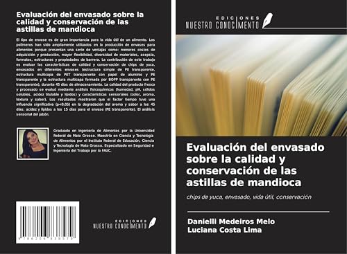 Evaluación del envasado sobre la calidad y conservación de las astillas de mandioca: chips de yuca, envasado, vida útil, conservación von Ediciones Nuestro Conocimiento