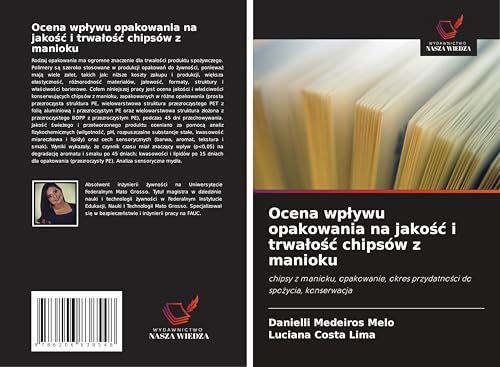 Ocena wp¿ywu opakowania na jako¿¿ i trwa¿o¿¿ chipsów z manioku: chipsy z manioku, opakowanie, okres przydatno¿ci do spo¿ycia, konserwacja von Wydawnictwo Nasza Wiedza