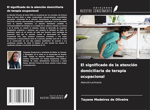 El significado de la atención domiciliaria de terapia ocupacional: Atención primaria von Ediciones Nuestro Conocimiento