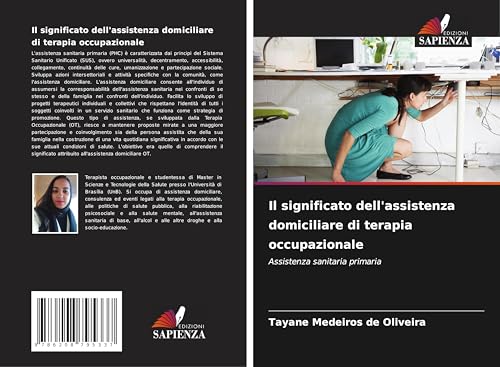 Il significato dell'assistenza domiciliare di terapia occupazionale: Assistenza sanitaria primaria von Edizioni Sapienza