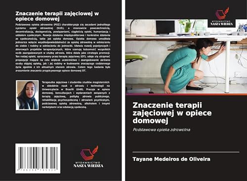 Znaczenie terapii zaj¿ciowej w opiece domowej: Podstawowa opieka zdrowotna von Wydawnictwo Nasza Wiedza