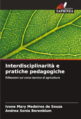 Interdisciplinarità e pratiche pedagogiche: Riflessioni sul corso tecnico di agricoltura von Edizioni Sapienza