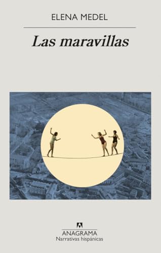 Las maravillas (Narrativas hispánicas, Band 653) von ANAGRAMA