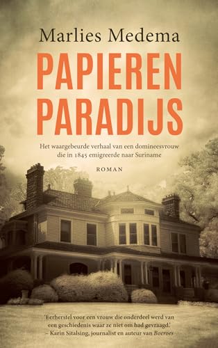 Papieren paradijs: Het waargebeurde verhaal van een domineesvrouw die in 1845 emigreerde naar Suriname von Mozaiek