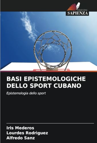 BASI EPISTEMOLOGICHE DELLO SPORT CUBANO: Epistemologia dello sport von Edizioni Sapienza