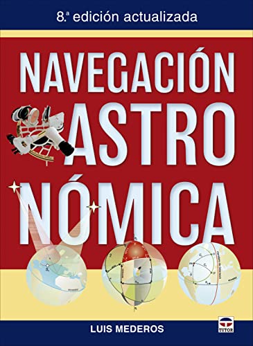 Navegación Astronómica: 8ª Edición actualizada von Ediciones Tutor, S.A.