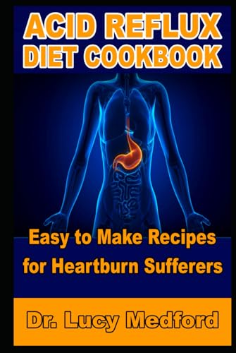 Acid Reflux Diet Cookbook: Easy to Make Recipes for Heartburn Sufferers von Independently published