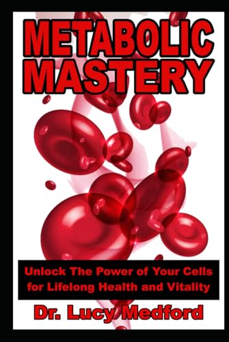 Metabolic Mastery Unlock The Power of Your Cells for Lifelong Health and Vitality von Independently published