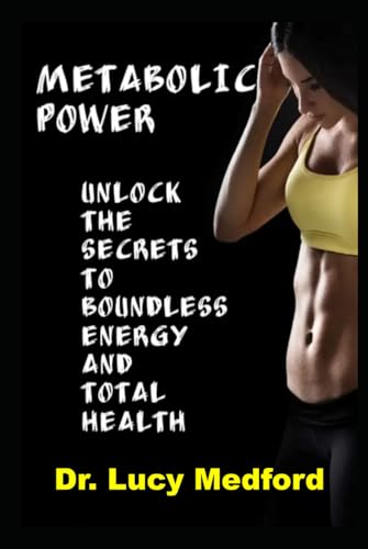 Metabolic Power Unlock The Secrets to Boundless Energy and Total Health von Independently published