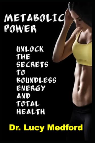 Metabolic Power Unlock The Secrets to Boundless Energy and Total Health von Independently published