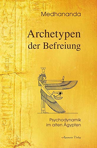 Archetypen der Befreiung: Psychodynamik im Alten Ägypten von Aquamarin