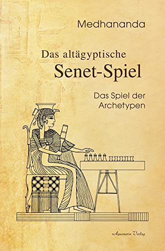 Das altägyptische Senet-Spiel: Das Spiel der Archetypen von Aquamarin- Verlag GmbH