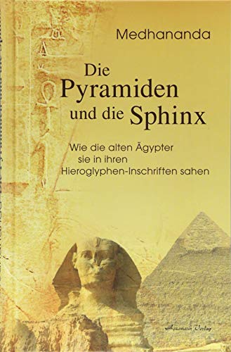 Die Pyramiden und die Sphinx: Wie die alten Ägypter sie in ihren Hieroglyphen-Inschriften sahen von Aquamarin- Verlag GmbH