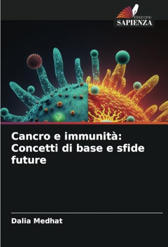 Cancro e immunità: Concetti di base e sfide future von Edizioni Sapienza