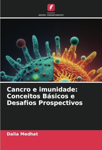 Cancro e imunidade: Conceitos Básicos e Desafios Prospectivos von Edições Nosso Conhecimento