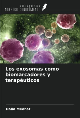 Los exosomas como biomarcadores y terapéuticos von Ediciones Nuestro Conocimiento