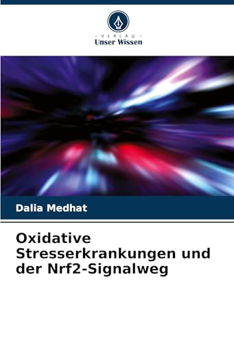 Oxidative Stresserkrankungen und der Nrf2-Signalweg von Verlag Unser Wissen