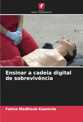 Ensinar a cadeia digital de sobrevivência Ensinar a cadeia digital de sobrevivência von Edições Nosso Conhecimento
