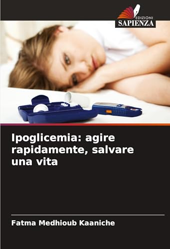 Ipoglicemia: agire rapidamente, salvare una vita: DE Ipoglicemia: agire rapidamente, salvare una vita: DE von VDM Verlag