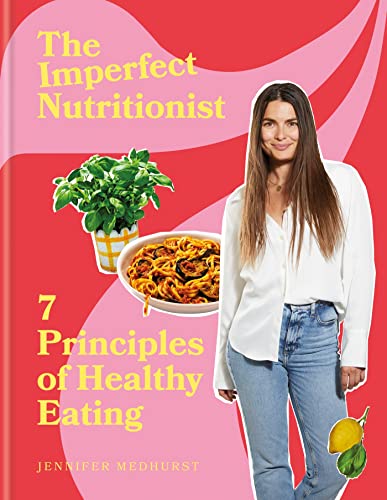The Imperfect Nutritionist: 7 Principles of Healthy Eating von Octopus Publishing Group