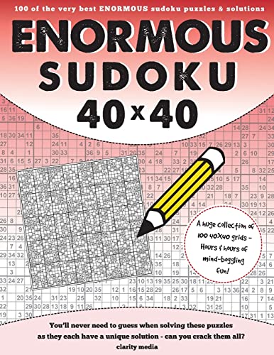 40x40 Enormous Sudoku: 100 puzzles and solutions 40x40 Enormous Sudoku: 100 puzzles and solutions