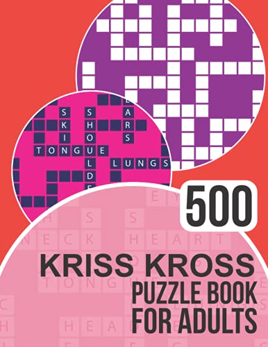500 Kriss Kross Puzzle Book for Adults: Kriss kross book with a massive 500 puzzles to enjoy! 500 Kriss Kross Puzzle Book for Adults: Kriss kross book with a massive 500 puzzles to enjoy! von Clarity Media Ltd
