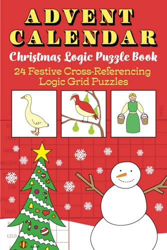 Advent Calendar Christmas Logic Puzzle Book: 24 Festive Cross-referencing Logic Grid Puzzles Advent Calendar Christmas Logic Puzzle Book: 24 Festive Cross-referencing Logic Grid Puzzles von Independently published