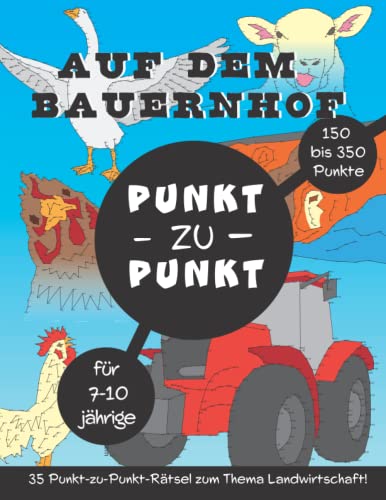 Auf dem Bauernhof Punkt zu Punkt: 35 Punkt-zu-Punkt-Spiele zum Thema Landwirtschaft mit 150 bis 350 Punkten pro Puzzle! Auf dem Bauernhof Punkt zu Punkt: 35 Punkt-zu-Punkt-Spiele zum Thema Landwirtschaft mit 150 bis 350 Punkten pro Puzzle!