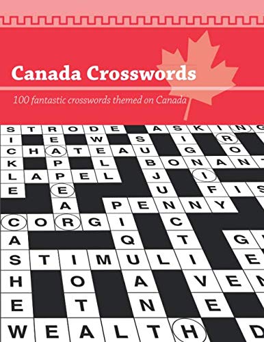 Canada Crosswords: 100 fantastic crosswords themed on Canada Canada Crosswords: 100 fantastic crosswords themed on Canada