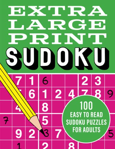 Extra Large Print Sudoku: 100 easy to read sudoku puzzles for adults Extra Large Print Sudoku: 100 easy to read sudoku puzzles for adults