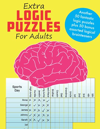 Extra Logic Puzzles for Adults: Another 50 fantastic logic puzzles for adults plus 50 bonus assorted logical brainteasers Extra Logic Puzzles for Adults: Another 50 fantastic logic puzzles for adults plus 50 bonus assorted logical brainteasers