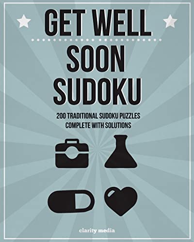 Get Well Soon Sudoku: 200 traditional sudoku puzzles in easy, medium & hard Get Well Soon Sudoku: 200 traditional sudoku puzzles in easy, medium & hard