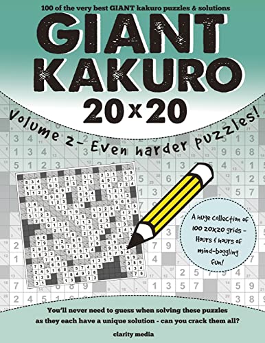 Giant Kakuro Volume 2: 100 20x20 puzzles & solutions - now even harder! Giant Kakuro Volume 2: 100 20x20 puzzles & solutions - now even harder!