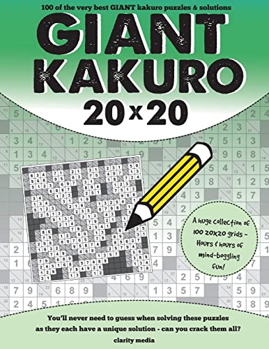Giant Kakuro: 100 20x20 puzzles and solutions Giant Kakuro: 100 20x20 puzzles and solutions