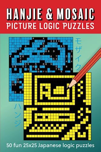 Hanjie & Mosaic Picture Logic Puzzles: 50 fun 25x25 Japanese logic puzzles Hanjie & Mosaic Picture Logic Puzzles: 50 fun 25x25 Japanese logic puzzles