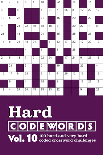 Hard Codewords Vol. 10: 100 hard and very hard coded crossword challenges Hard Codewords Vol. 10: 100 hard and very hard coded crossword challenges