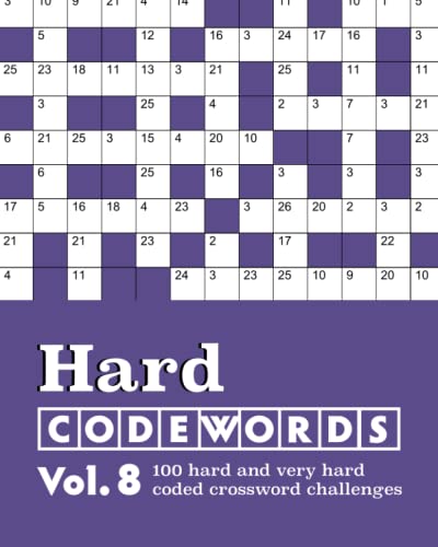 Hard Codewords Vol. 8: 100 hard and very hard coded crossword challenges Hard Codewords Vol. 8: 100 hard and very hard coded crossword challenges