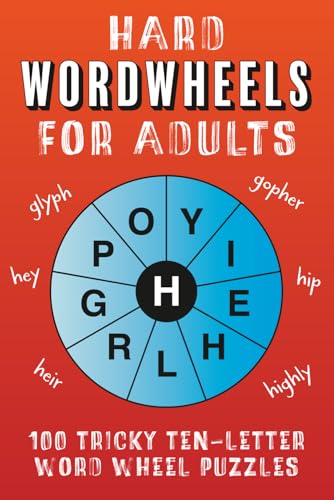 Hard Wordwheels for Adults: 100 tricky ten-letter word wheel puzzles Hard Wordwheels for Adults: 100 tricky ten-letter word wheel puzzles von Independently published