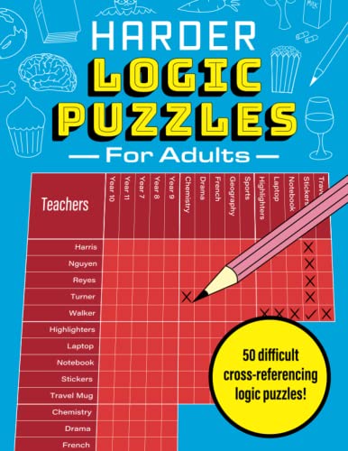 Harder Logic Puzzles for Adults: 50 brand-new cross-referencing logic puzzles and solutions Harder Logic Puzzles for Adults: 50 brand-new cross-referencing logic puzzles and solutions