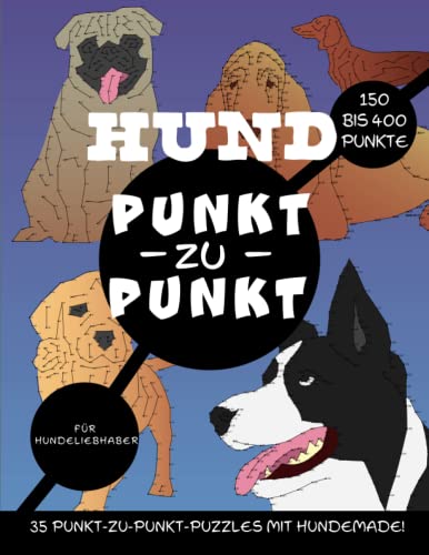 Hund Punkt zu Punkt: : 35 Punkt-zu-Punkt-Rätsel zum Thema Hund für Hundeliebhaber Hund Punkt zu Punkt: : 35 Punkt-zu-Punkt-Rätsel zum Thema Hund für Hundeliebhaber von Independently published