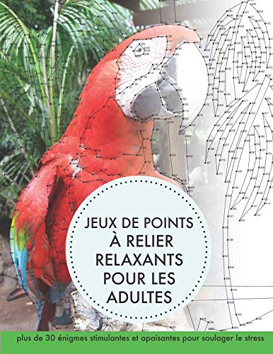 Jeux de points à relier relaxants pour les adultes: plus de 30 énigmes stimulantes et apaisantes pour soulager le stress Jeux de points à relier relaxants pour les adultes: plus de 30 énigmes stimulantes et apaisantes pour soulager le stress von Independently published